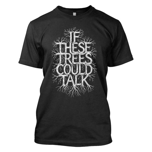 If These Trees Could Talk (The Hidden Hand Logo) T-Shirt