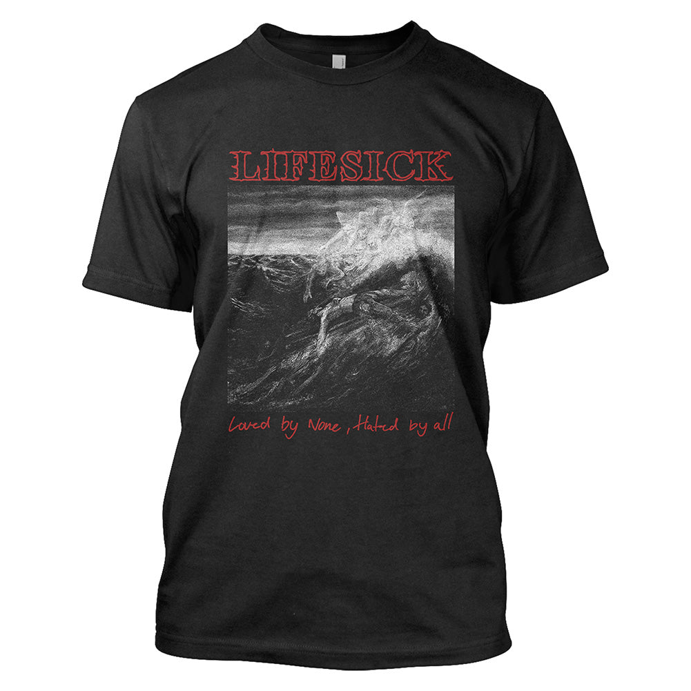 Lifesick (Loved by None, Hated by All) T-Shirt 4X